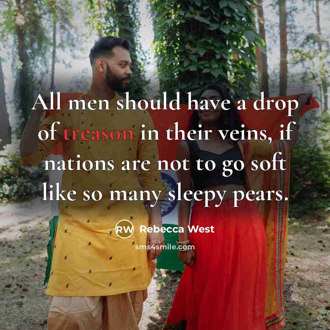 “All men should have a drop of treason in their…” quote by Rebecca West