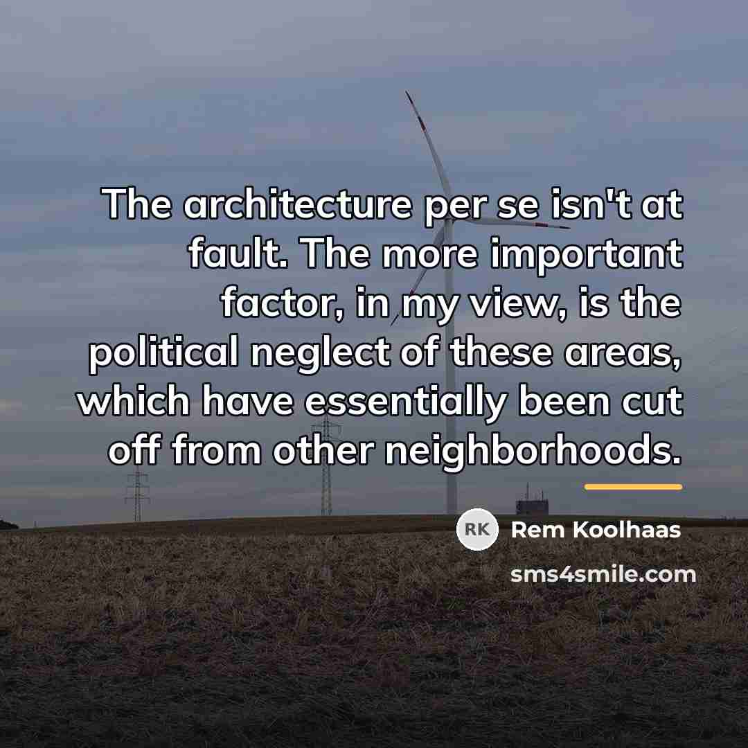 “The architecture per se isn't at fault. The more important…” quote by Rem Koolhaas