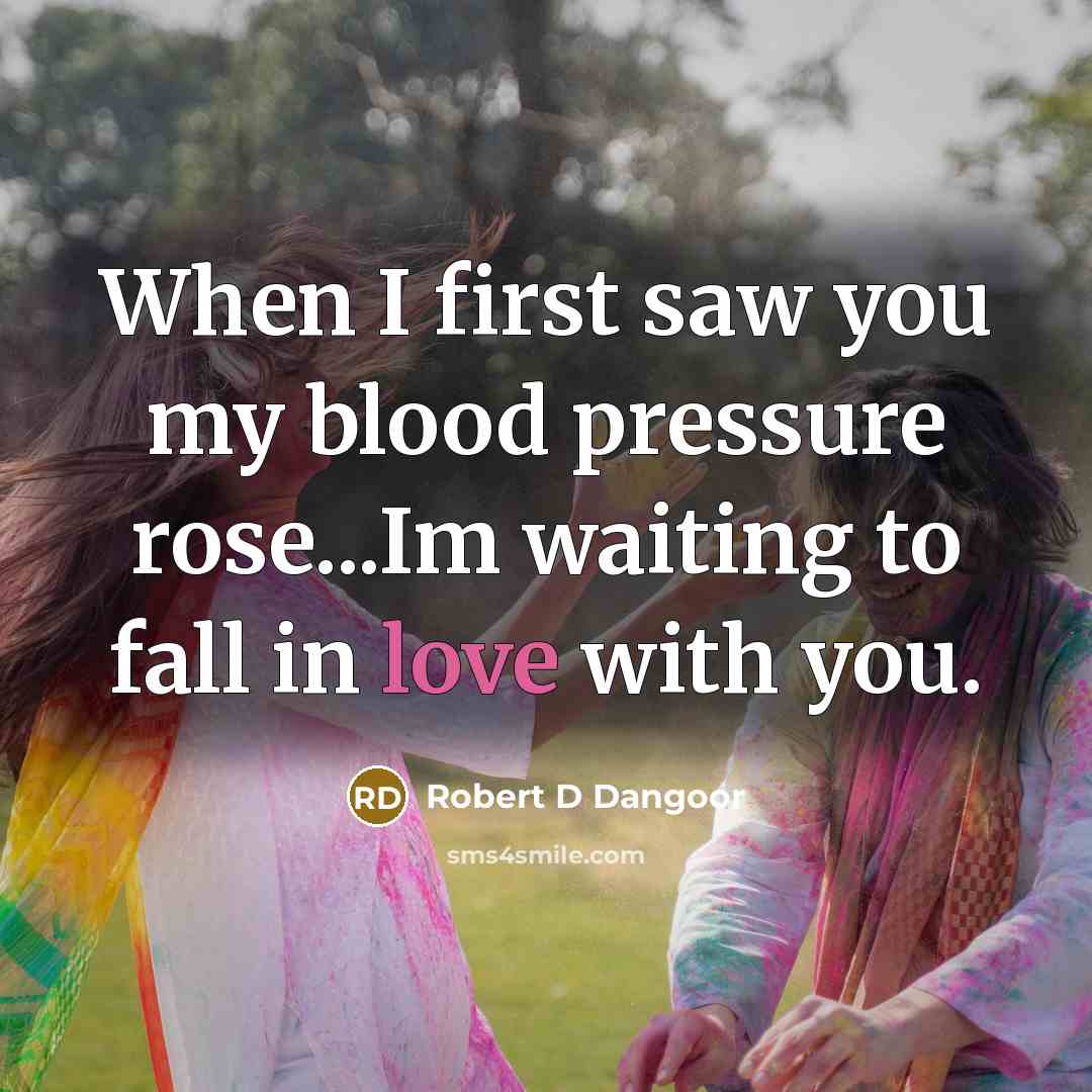 “When I first saw you my blood pressure rose...Im waiting…” quote by Robert D Dangoor