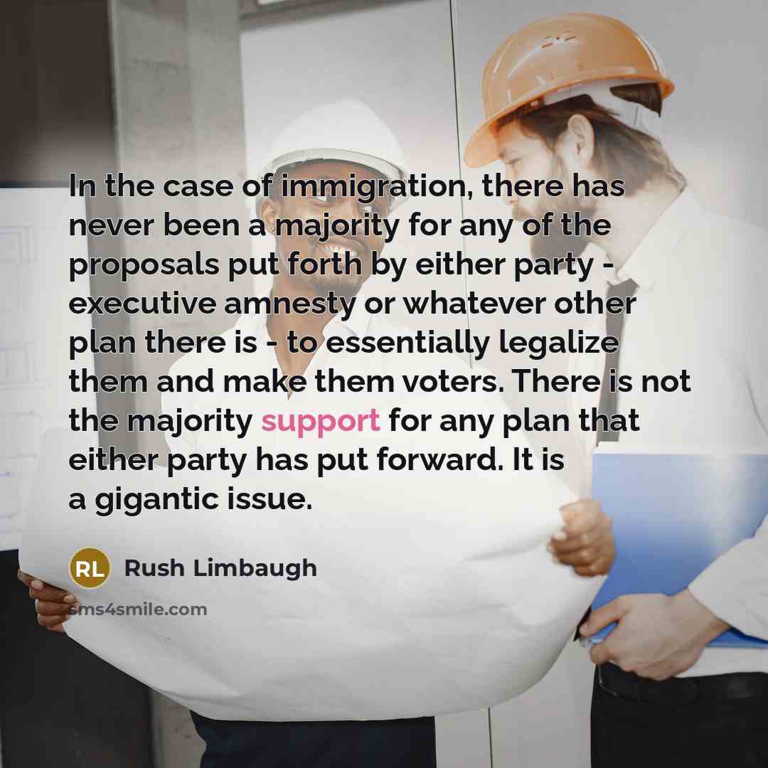 “In the case of immigration, there has never been a…” quote by Rush Limbaugh