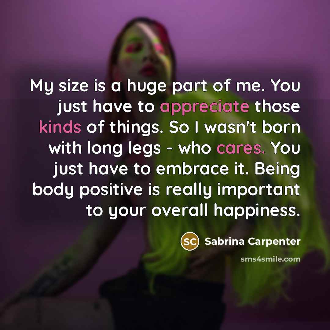 “My size is a huge part of me. You just…” quote by Sabrina Carpenter