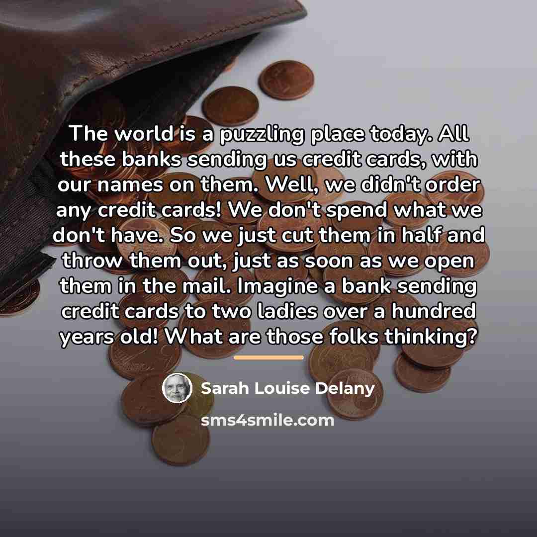 “The world is a puzzling place today. All these banks…” quote by Sarah Louise Delany