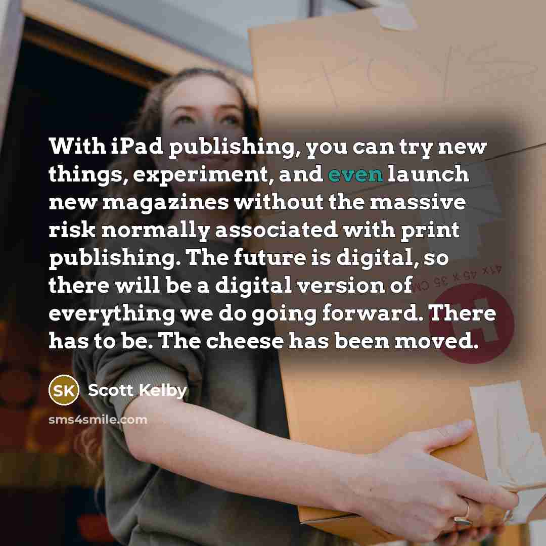“With iPad publishing, you can try new things, experiment, and…” quote by Scott Kelby