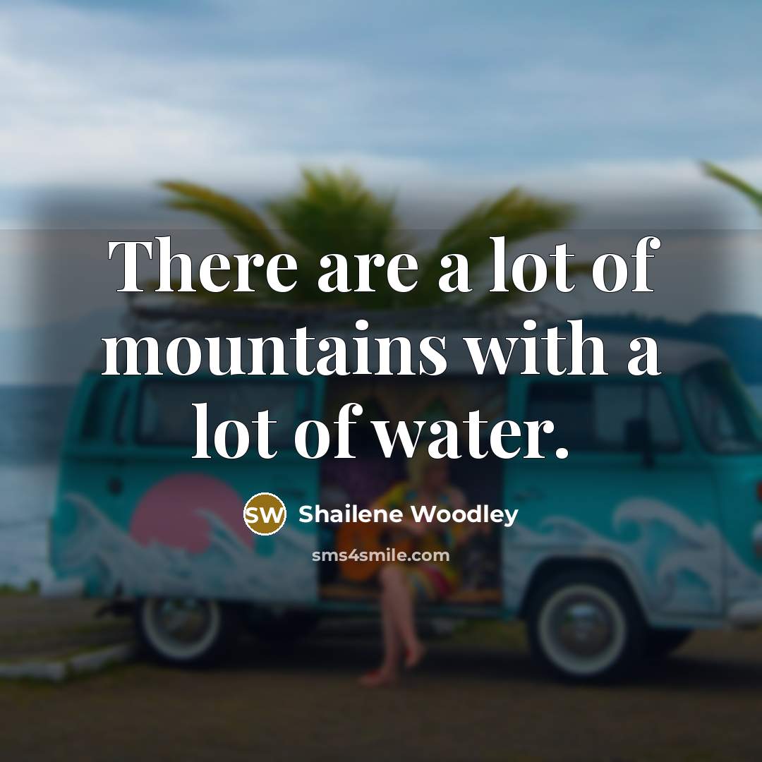 “There are a lot of mountains with a lot of…” quote by Shailene Woodley