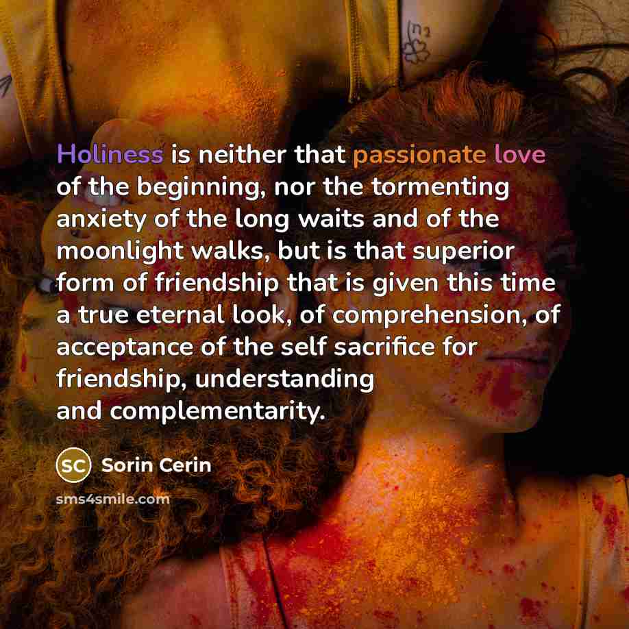 “Holiness is neither that passionate love of the beginning, nor…” quote by Sorin Cerin