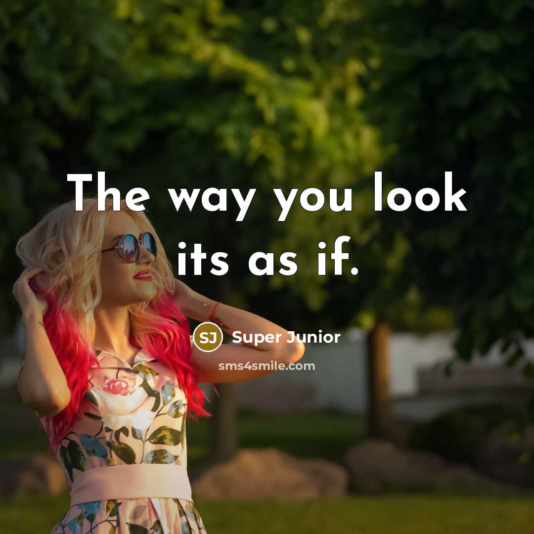 “The way you look its as if.…” quote by Super Junior