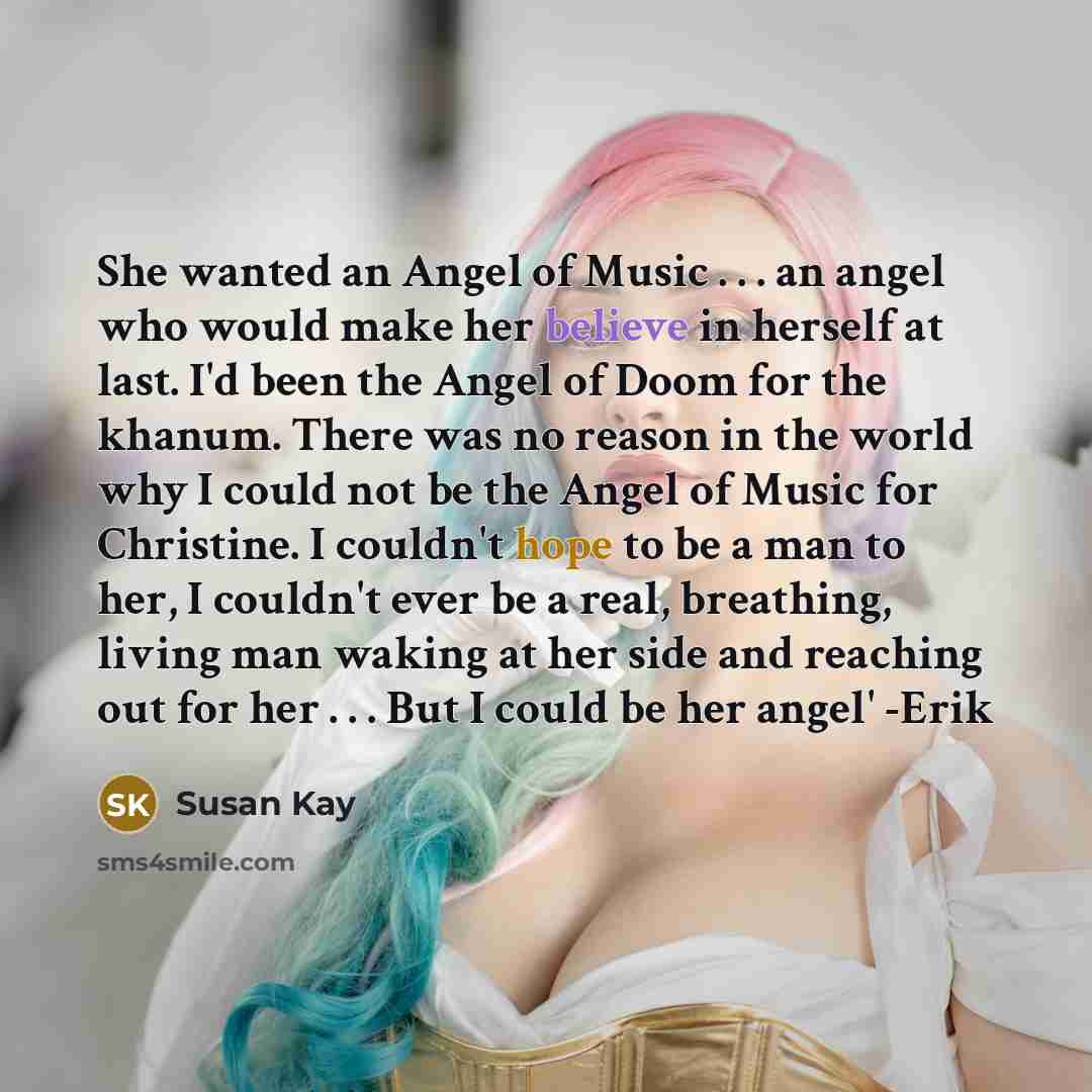 “She wanted an Angel of Music . . . an…” quote by Susan Kay