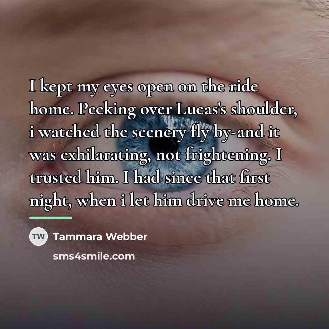 “I kept my eyes open on the ride home. Peeking…” quote by Tammara Webber
