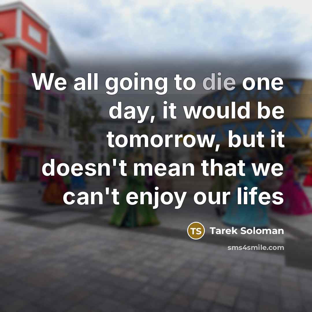 “We all going to die one day, it would be…” quote by Tarek Soloman