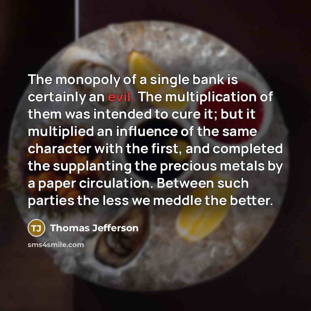 “The monopoly of a single bank is certainly an evil.…” quote by Thomas Jefferson