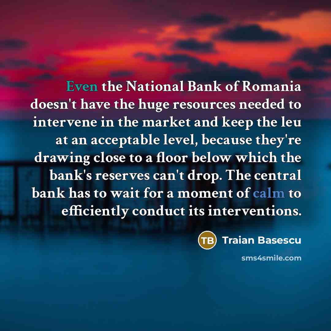 “Even the National Bank of Romania doesn't have the huge…” quote by Traian Basescu
