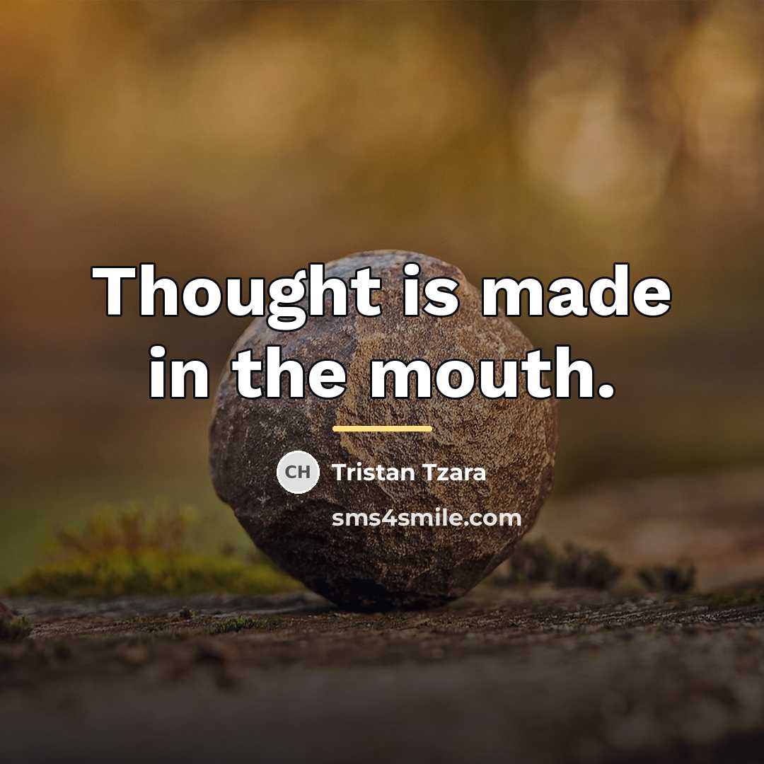 “Thought is made in the mouth.…” quote by Tristan Tzara