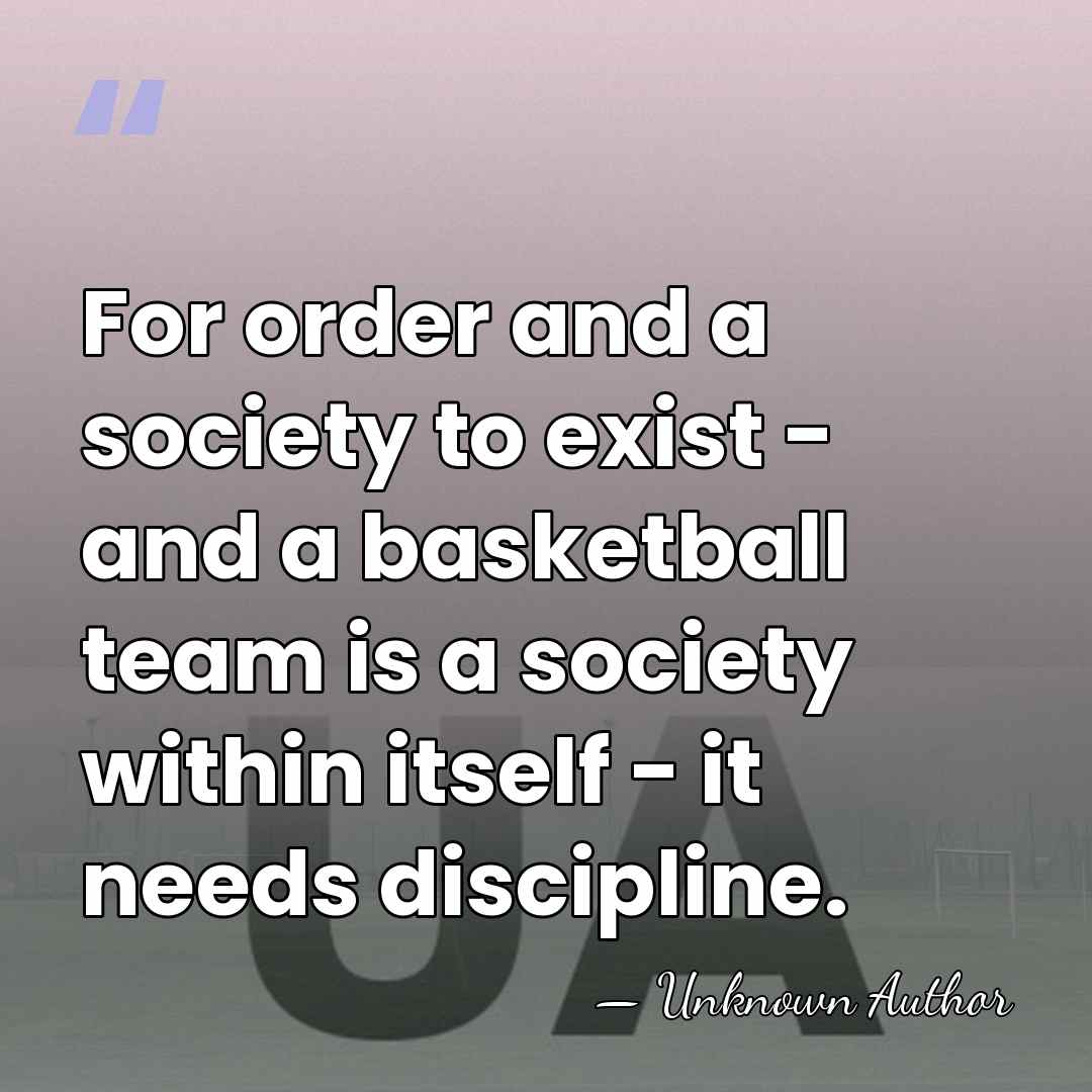 For order and a society to exist - and a basketball team&hellip; - Joe B. Hall