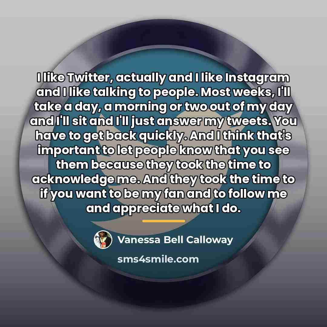 “I like Twitter, actually and I like Instagram and I…” quote by Vanessa Bell Calloway