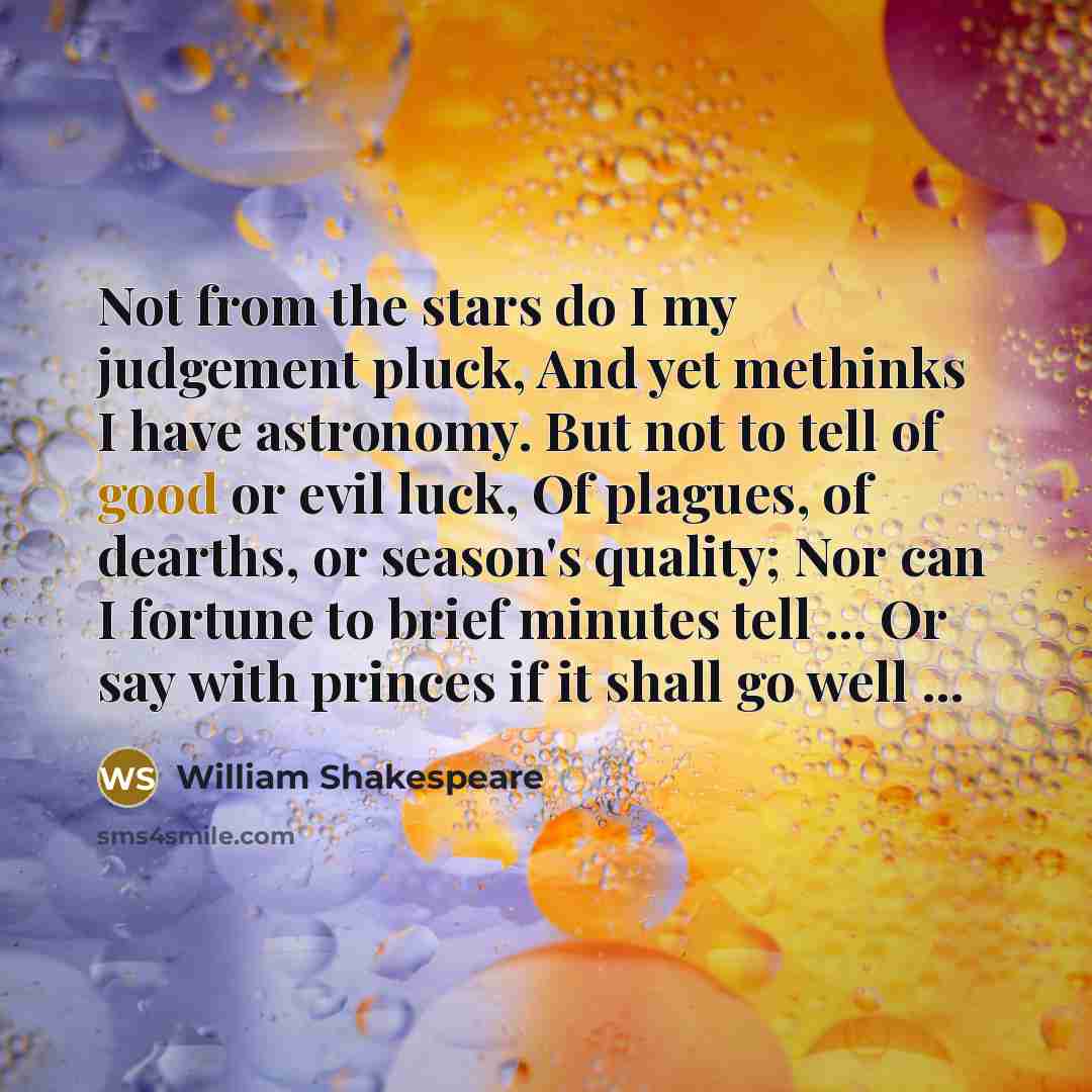 “Not from the stars do I my judgement pluck, And…” quote by William Shakespeare