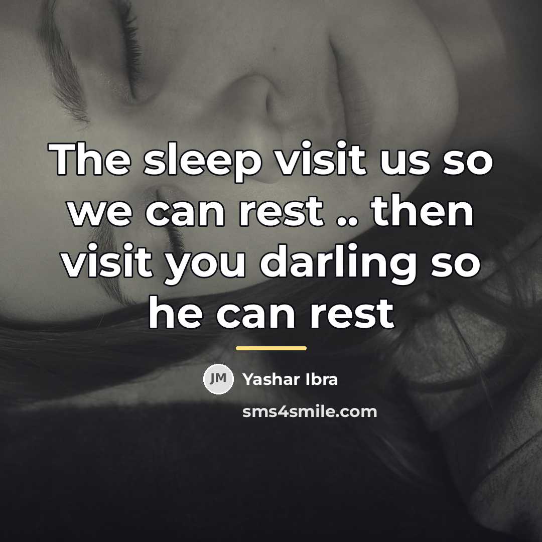 “The sleep visit us so we can rest .. then…” quote by Yashar Ibra