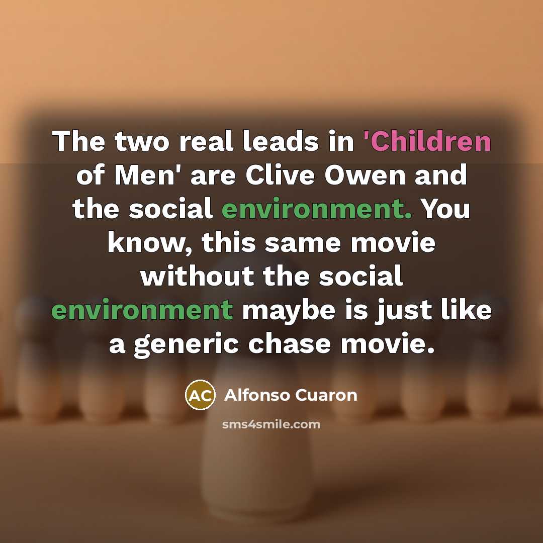 “The two real leads in 'Children of Men' are Clive…” quote by Alfonso Cuaron