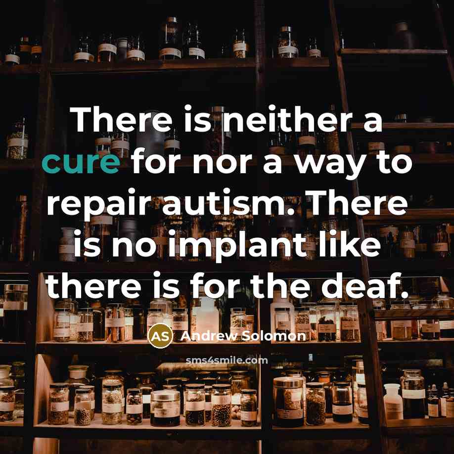 “There is neither a cure for nor a way to…” quote by Andrew Solomon