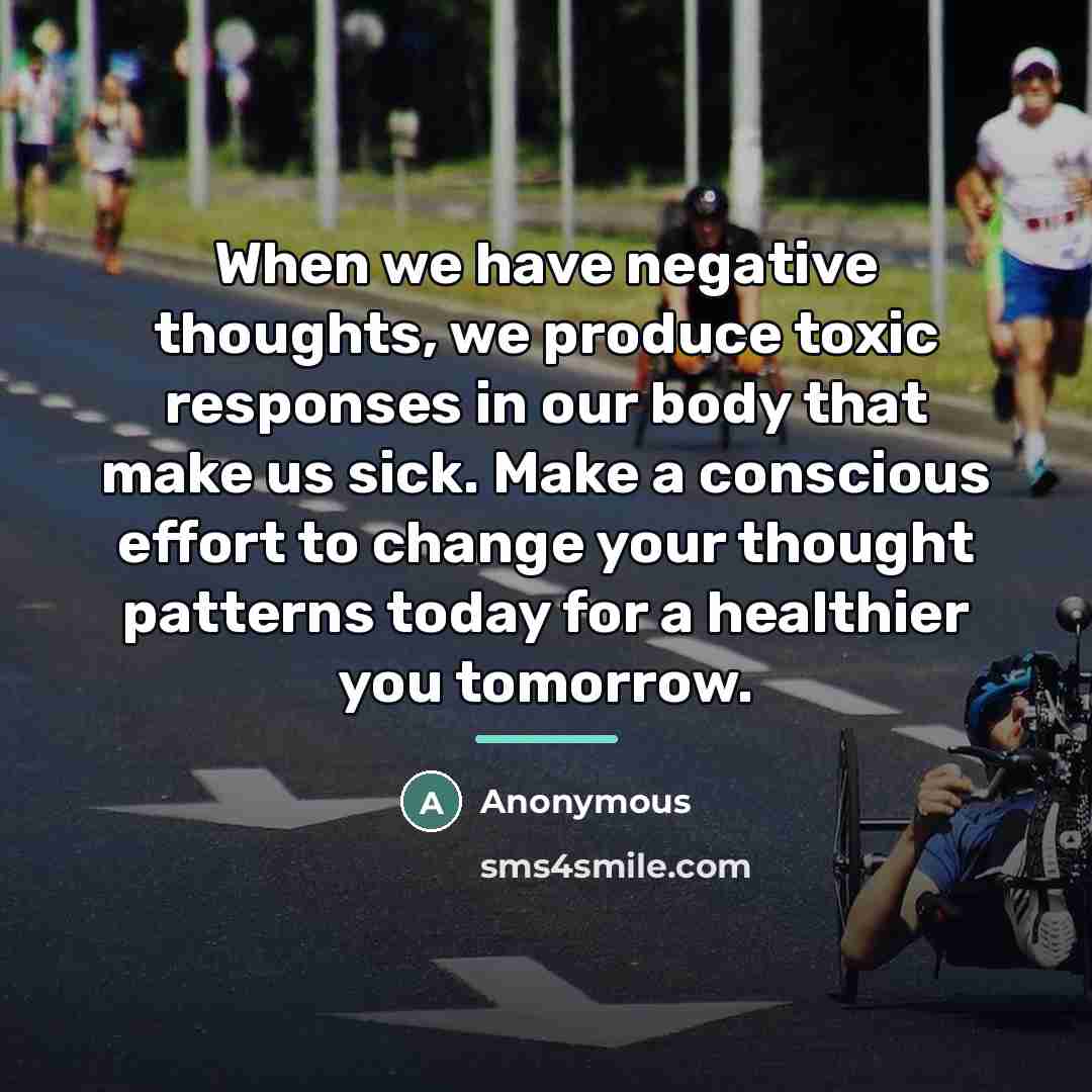“When we have negative thoughts, we produce toxic responses in…” quote by Anonymous