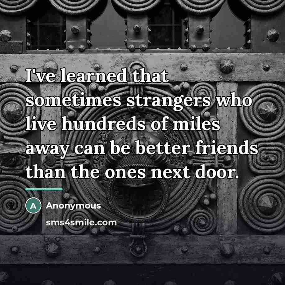 “I've learned that sometimes strangers who live hundreds of miles…” quote by Anonymous