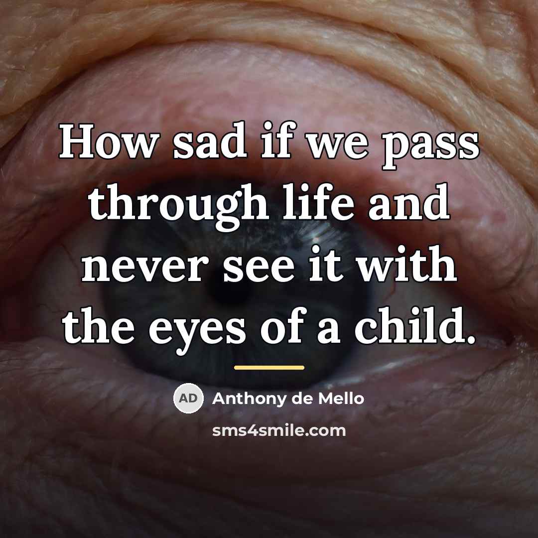 “How sad if we pass through life and never see…” quote by Anthony de Mello