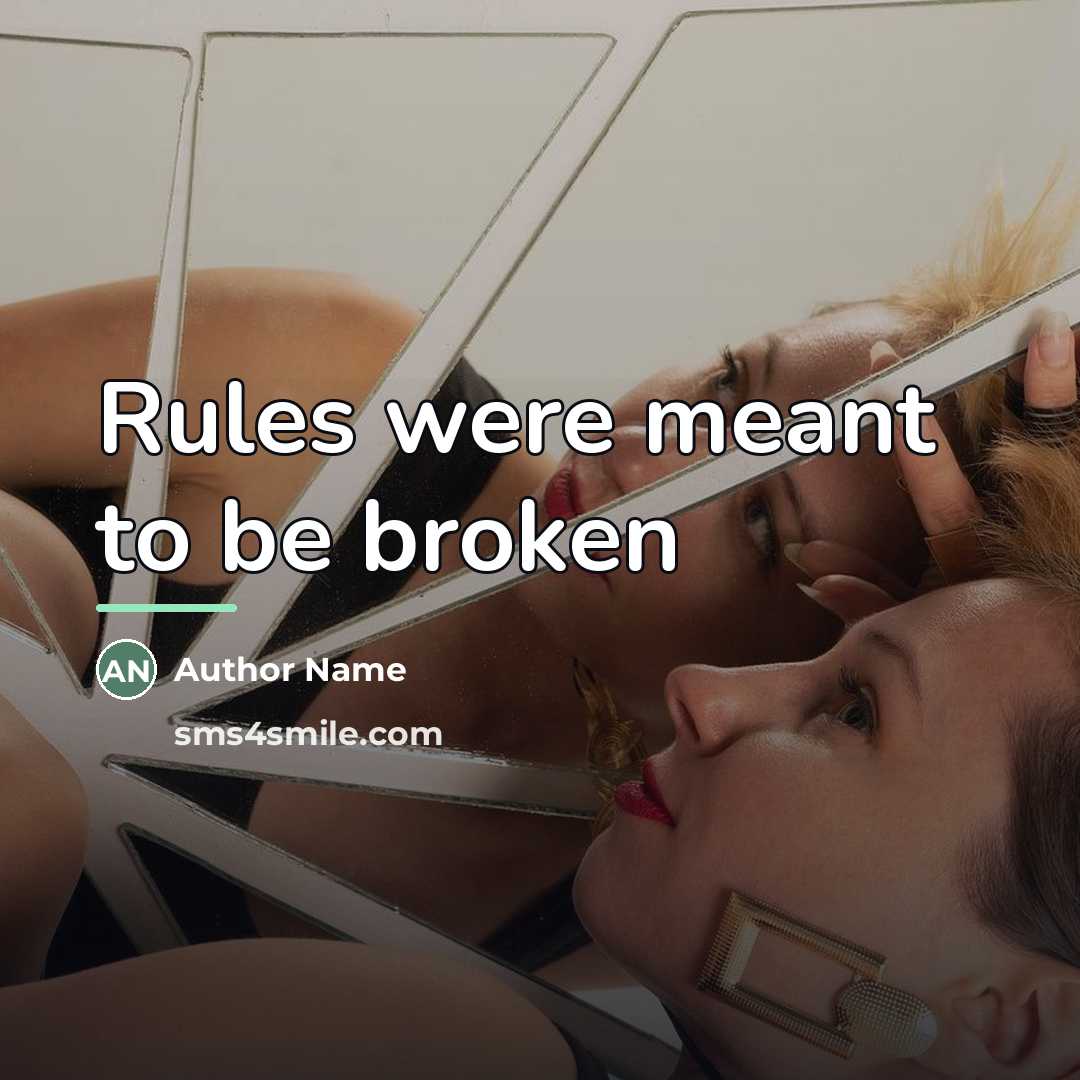 “Rules were meant to be broken…” quote by Author Name