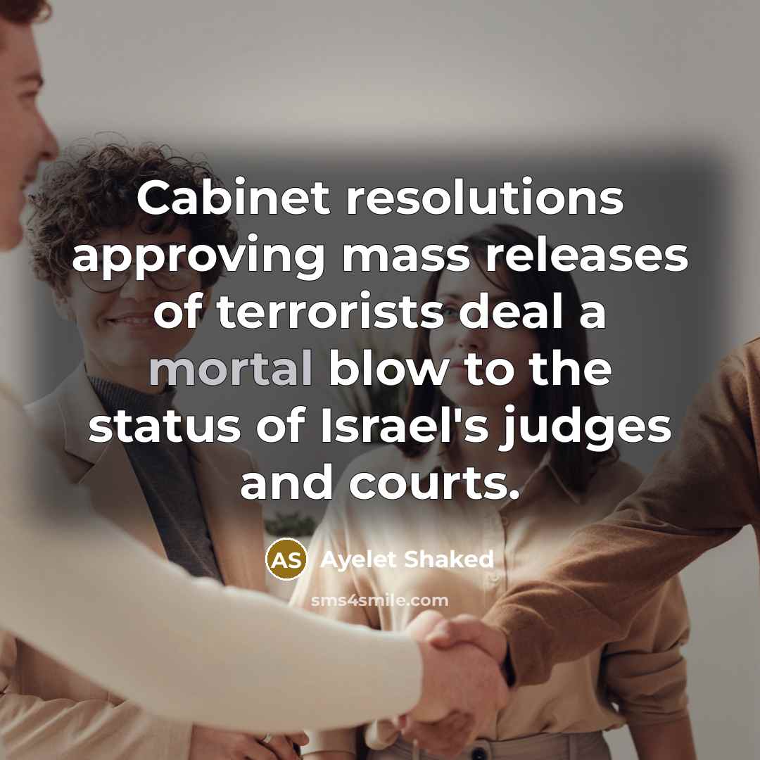 “Cabinet resolutions approving mass releases of terrorists deal a mortal…” quote by Ayelet Shaked