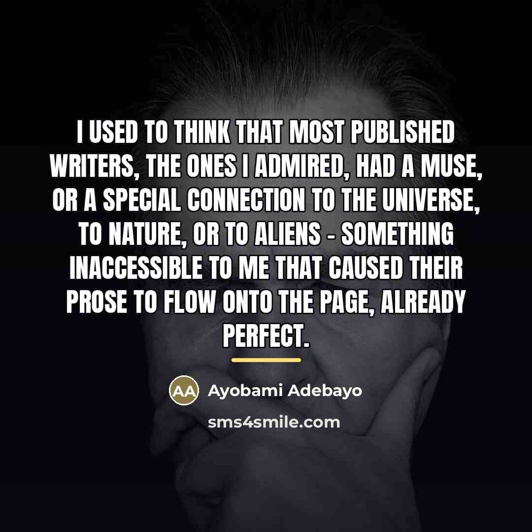 “I used to think that most published writers, the ones…” quote by Ayobami Adebayo