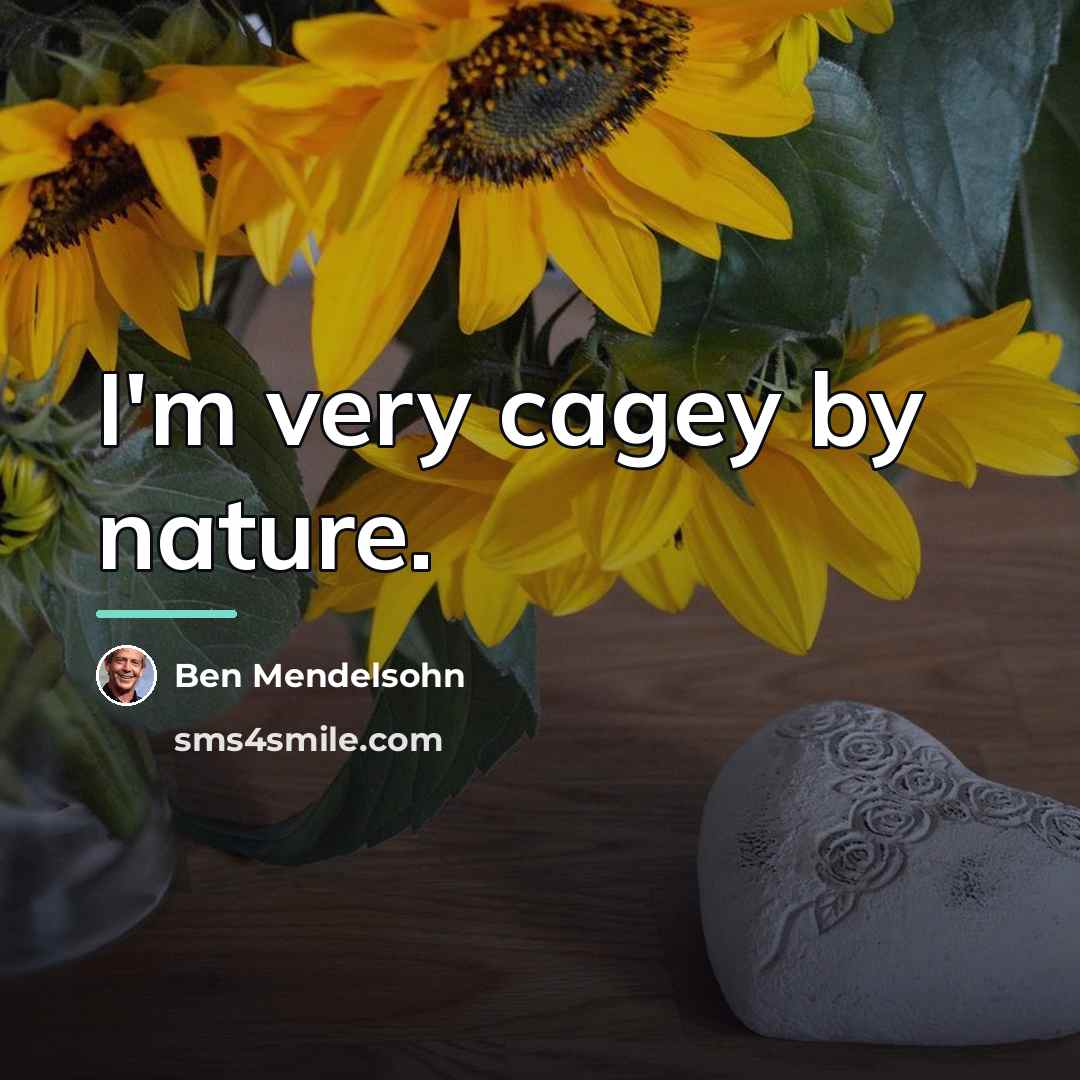 “I'm very cagey by nature.…” quote by Ben Mendelsohn