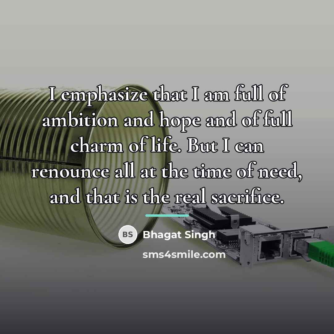 “I emphasize that I am full of ambition and hope…” quote by Bhagat Singh