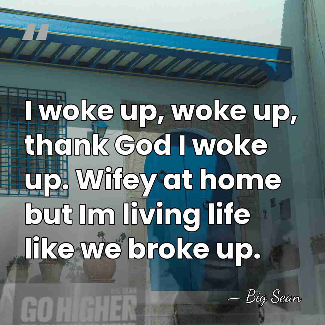 I woke up, woke up, thank God I woke up. Wifey at&hellip; - Big Sean