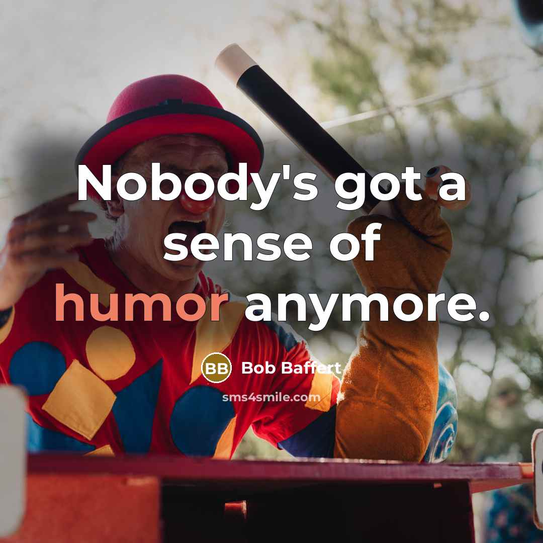 “Nobody's got a sense of humor anymore.…” quote by Bob Baffert