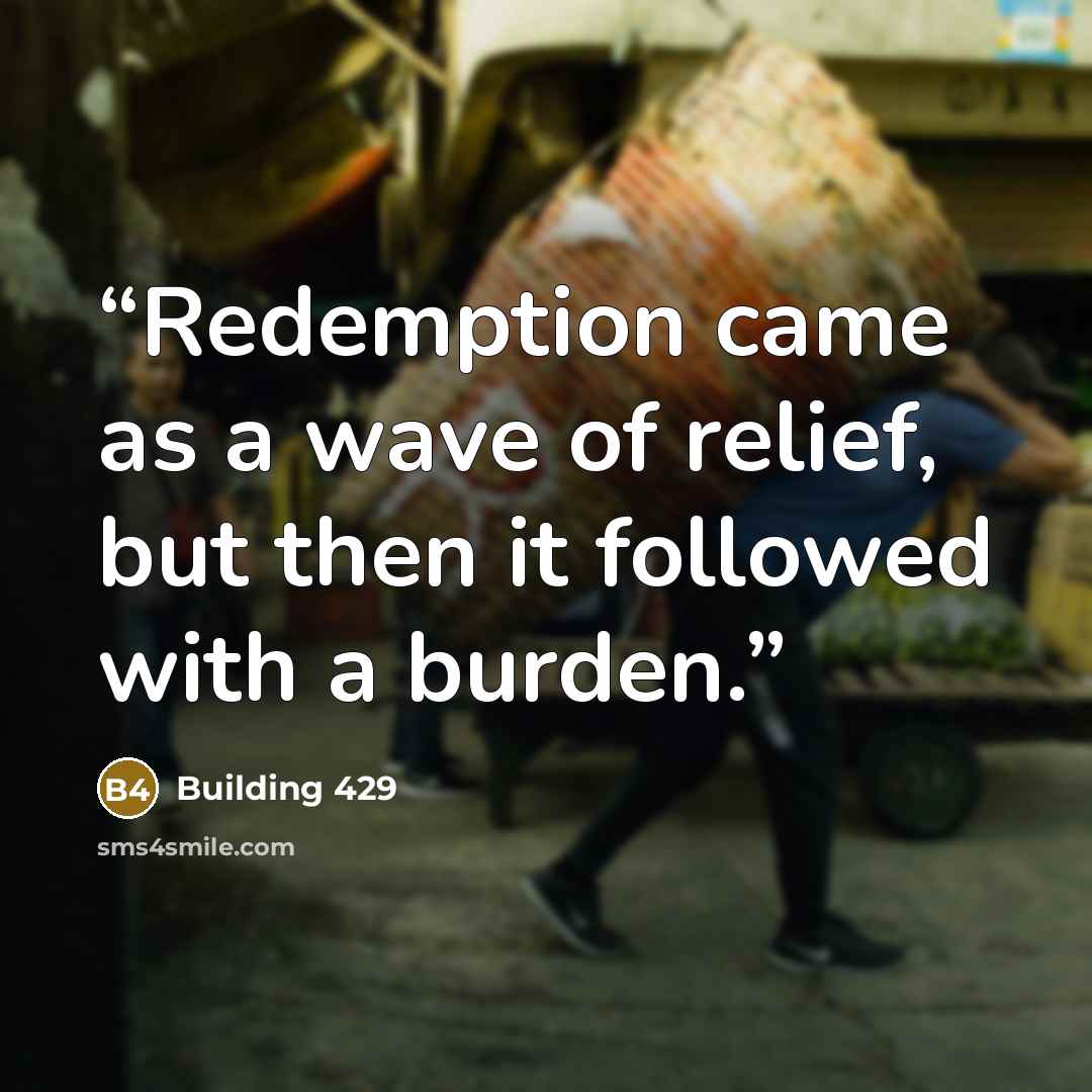 “Redemption came as a wave of relief, but then it followed with a burden.” quote by Building 429