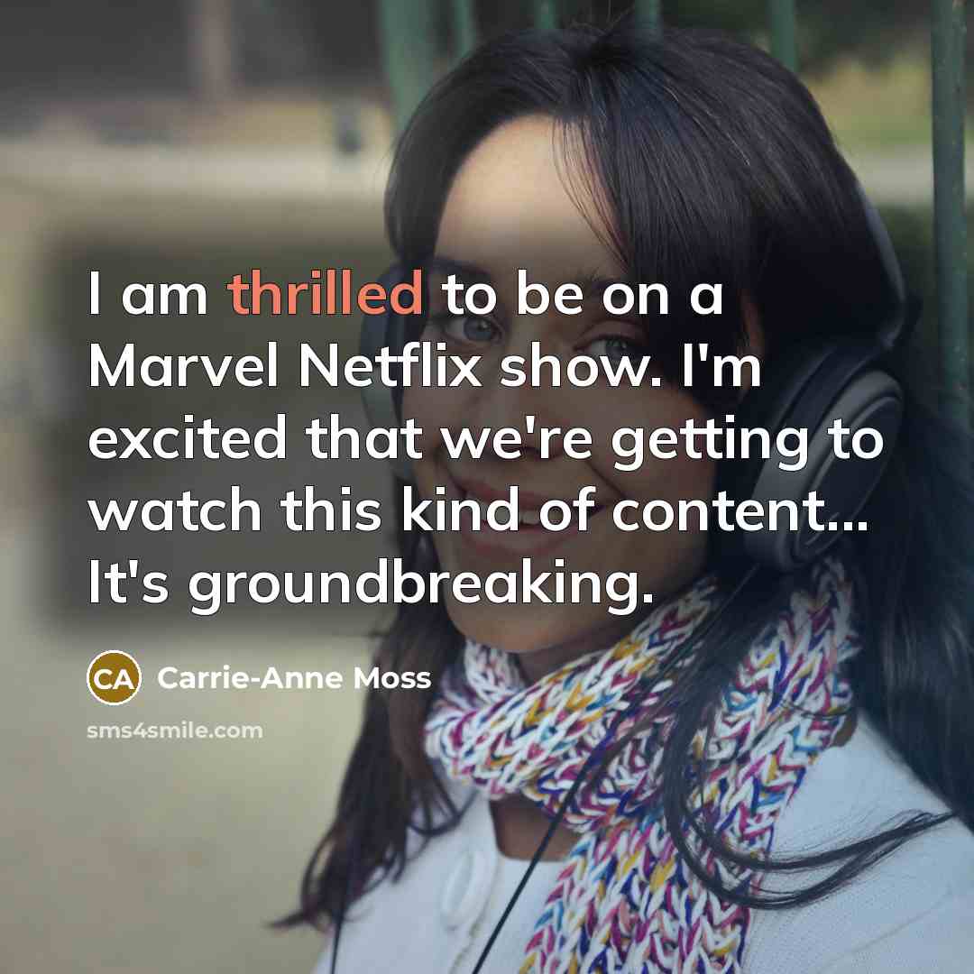 “I am thrilled to be on a Marvel Netflix show.…” quote by Carrie-Anne Moss