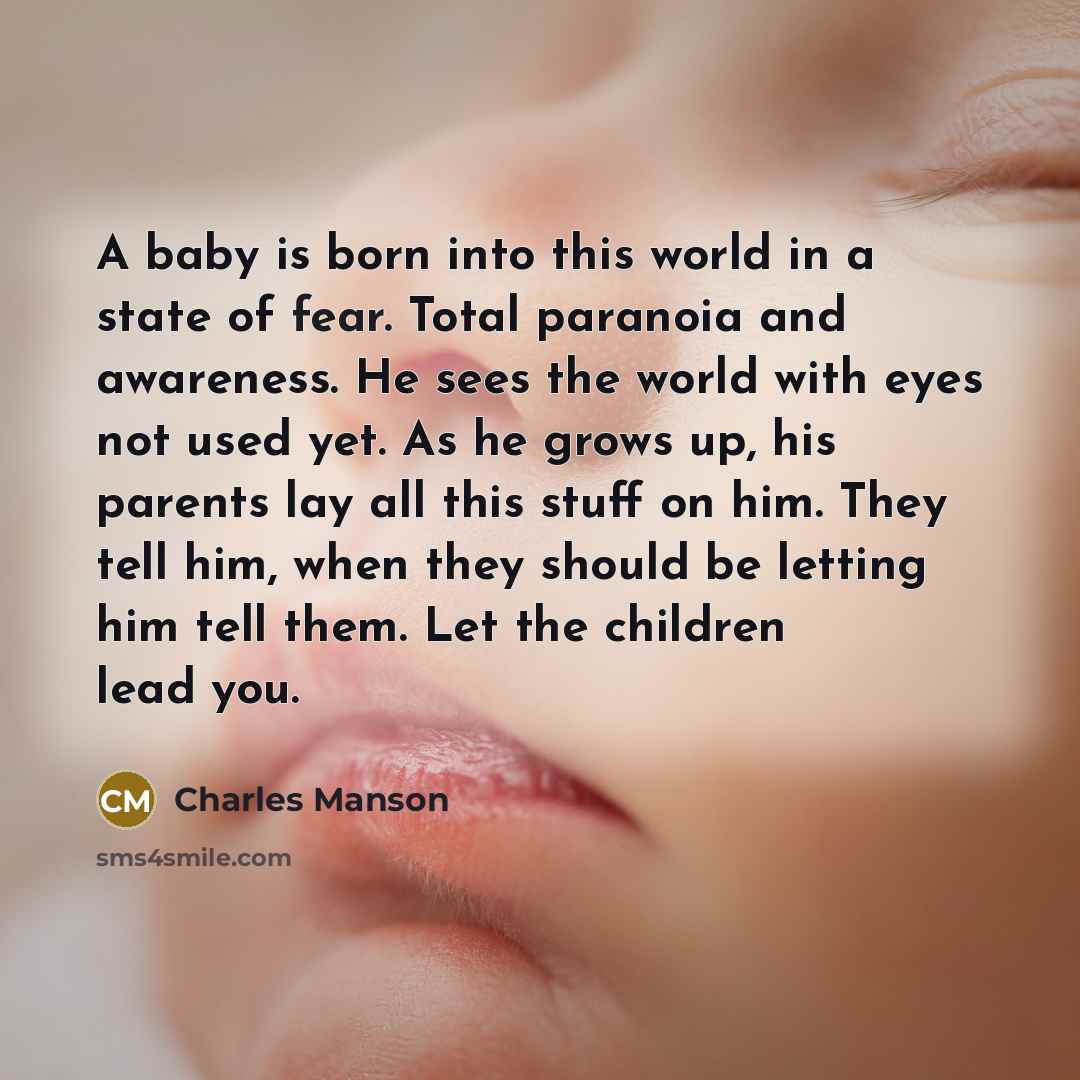 “A baby is born into this world in a state…” quote by Charles Manson