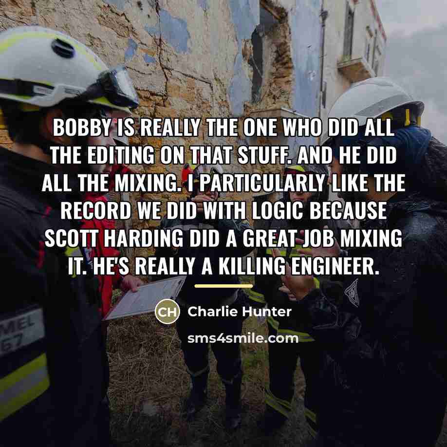 “Bobby is really the one who did all the editing…” quote by Charlie Hunter