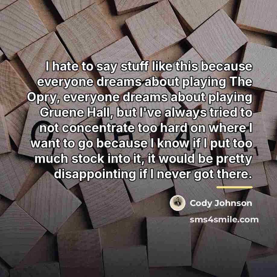 “I hate to say stuff like this because everyone dreams…” quote by Cody Johnson