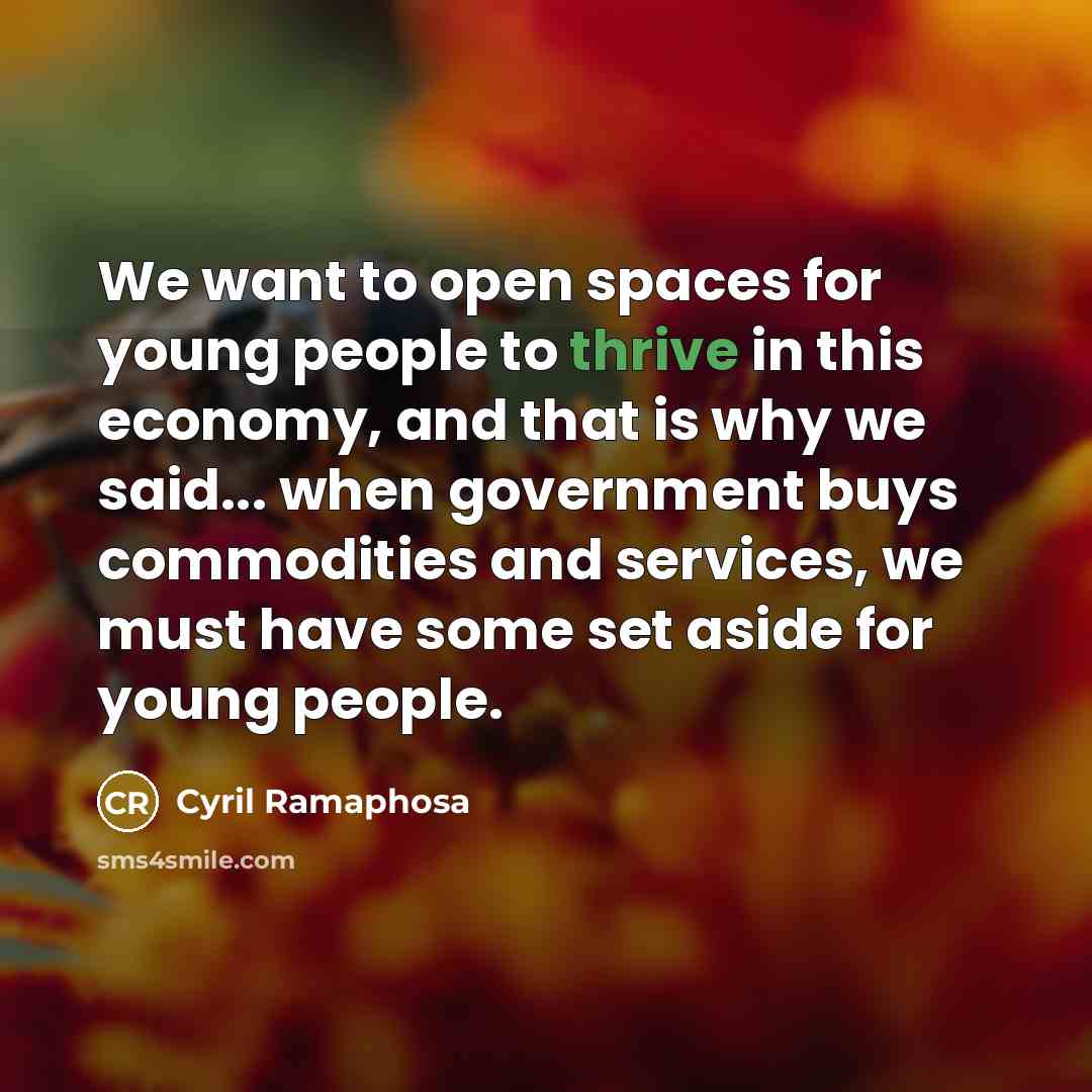 “We want to open spaces for young people to thrive…” quote by Cyril Ramaphosa