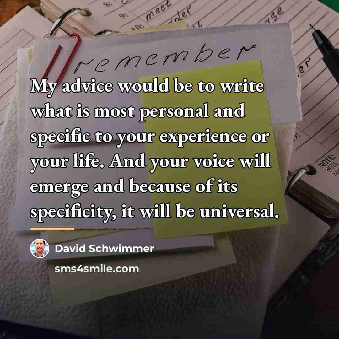 “My advice would be to write what is most personal…” quote by David Schwimmer