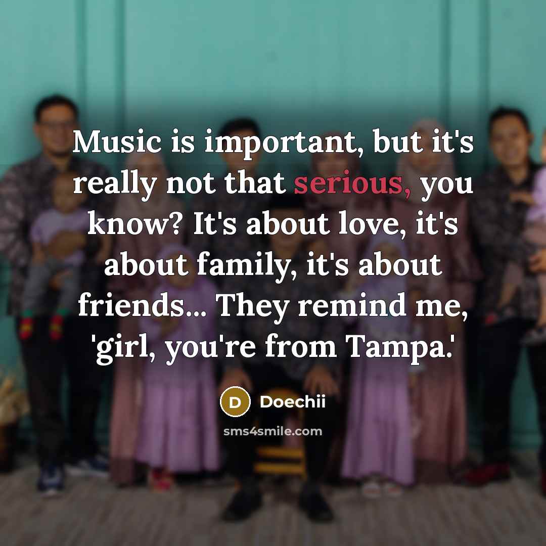 “Music is important, but it's really not that serious, you…” quote by Doechii