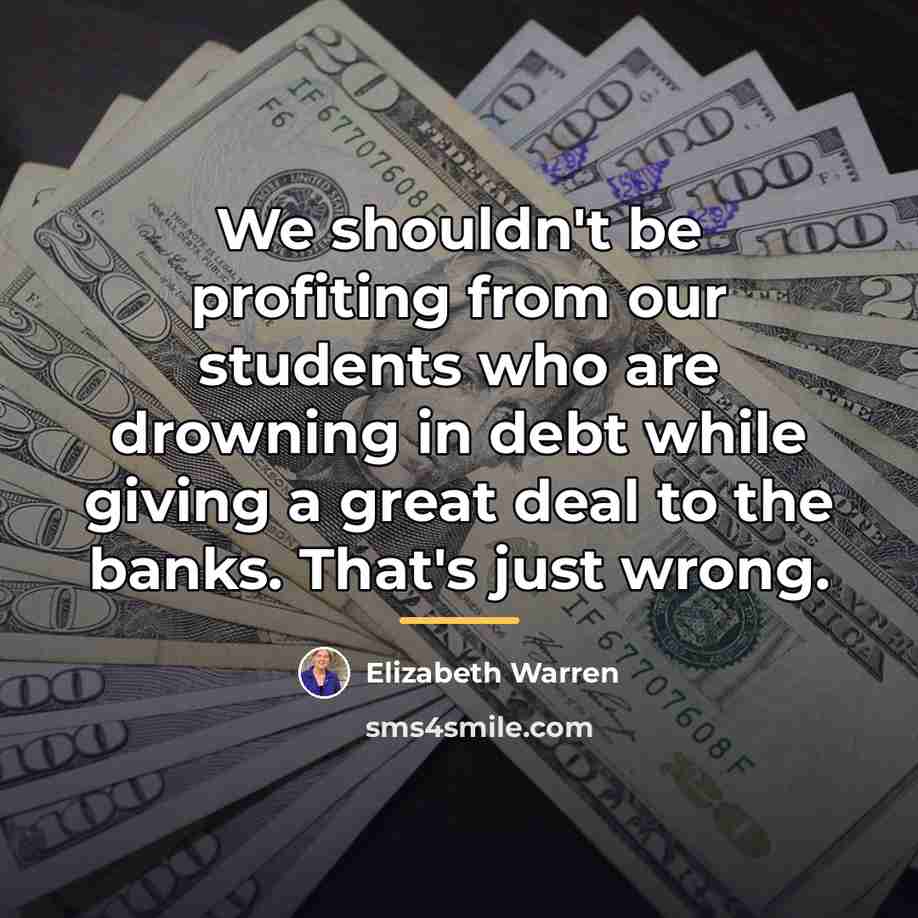 “We shouldn't be profiting from our students who are drowning…” quote by Elizabeth Warren