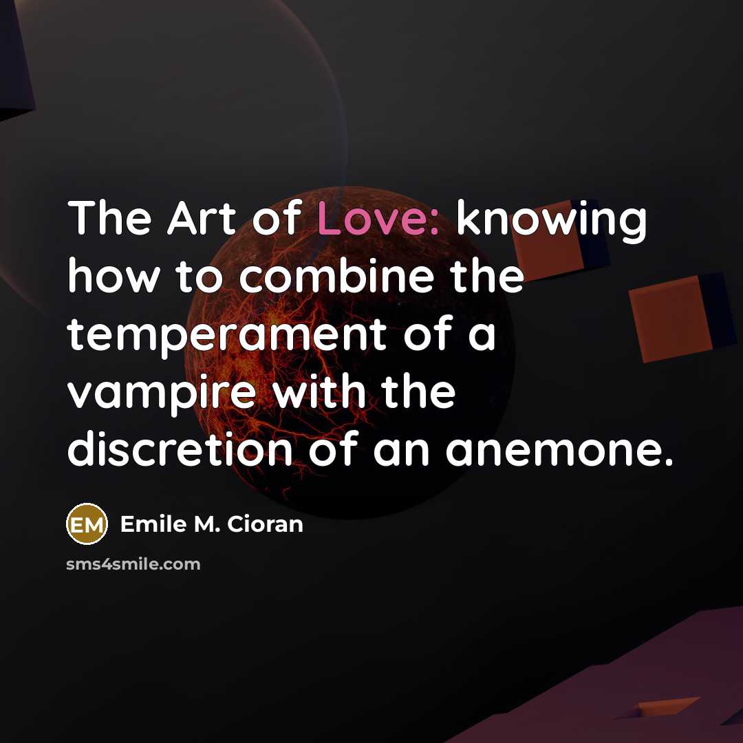 “The Art of Love: knowing how to combine the temperament…” quote by Emile M. Cioran