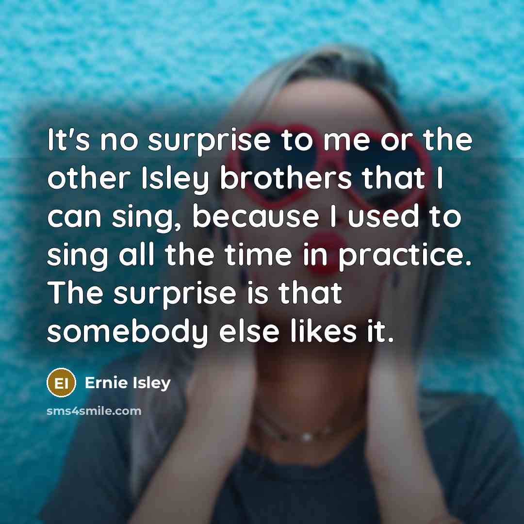 “It's no surprise to me or the other Isley brothers…” quote by Ernie Isley