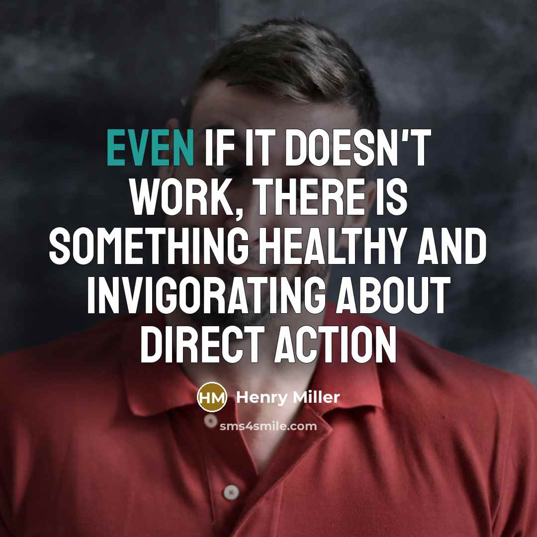 “Even if it doesn't work, there is something healthy and…” quote by Henry Miller