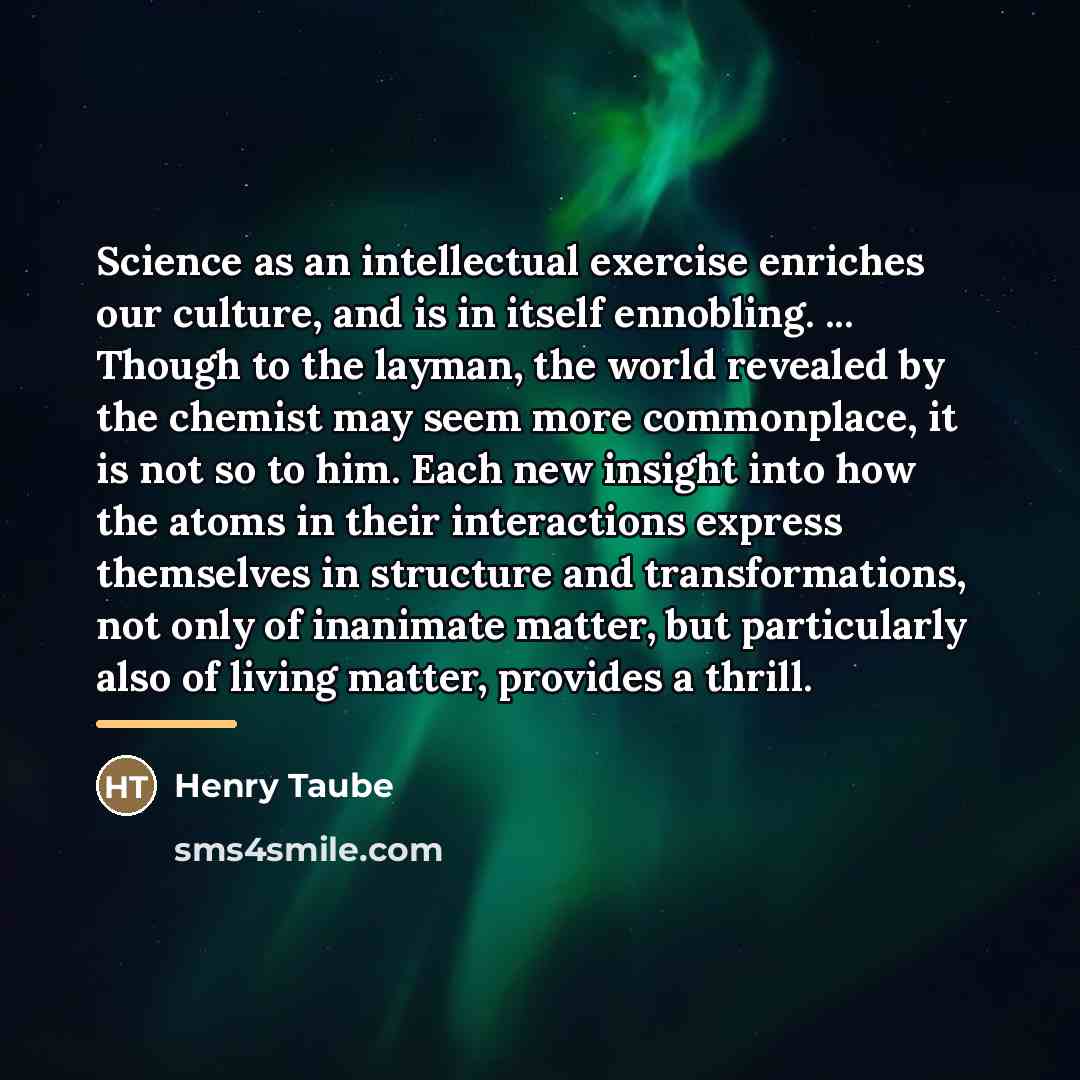“Science as an intellectual exercise enriches our culture, and is…” quote by Henry Taube