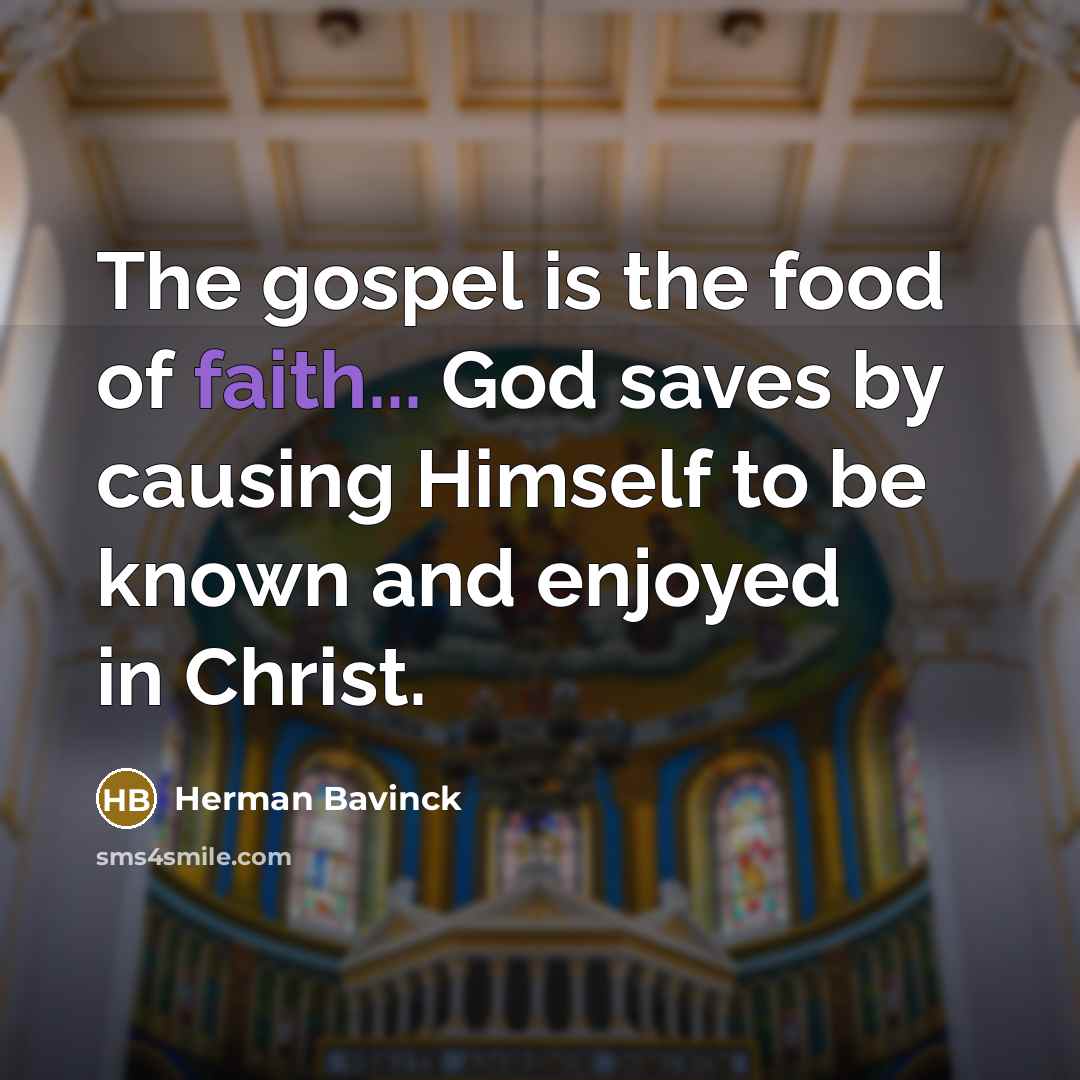 “The gospel is the food of faith... God saves by…” quote by Herman Bavinck