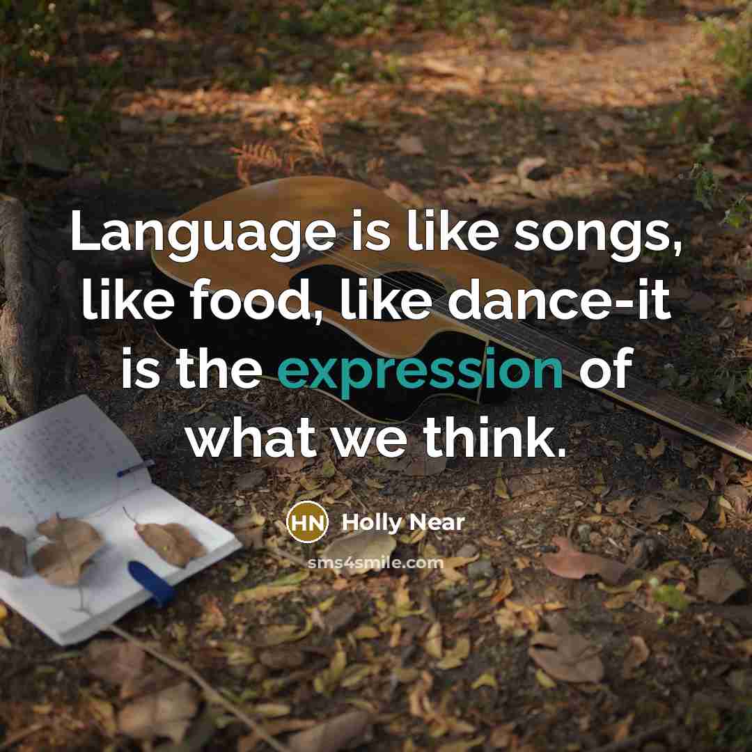 “Language is like songs, like food, like dance-it is the…” quote by Holly Near