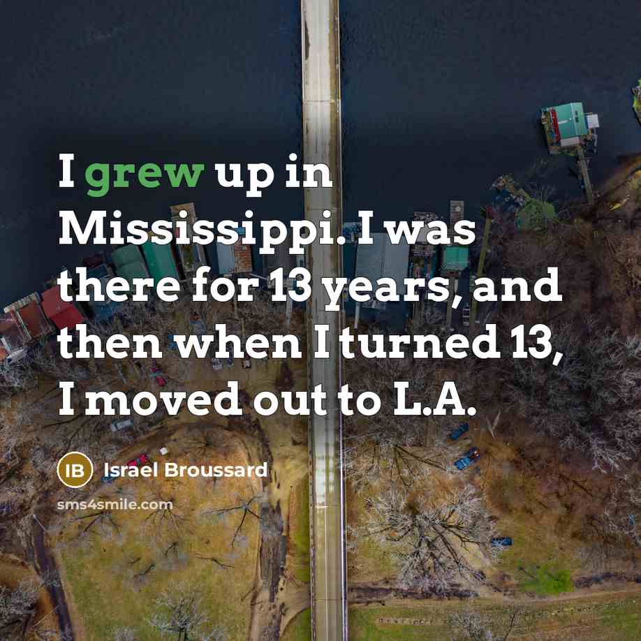 “I grew up in Mississippi. I was there for 13…” quote by Israel Broussard