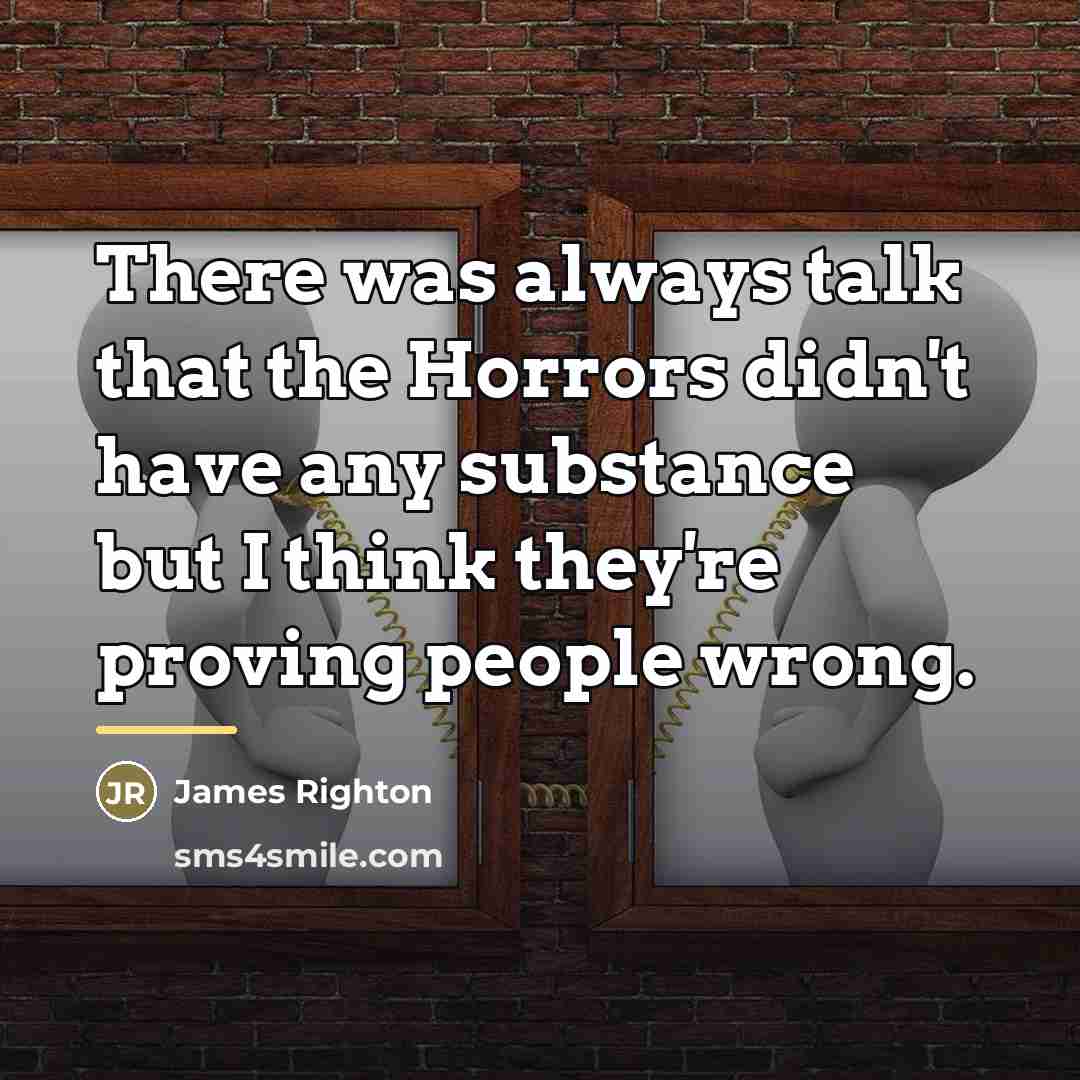 “There was always talk that the Horrors didn't have any…” quote by James Righton