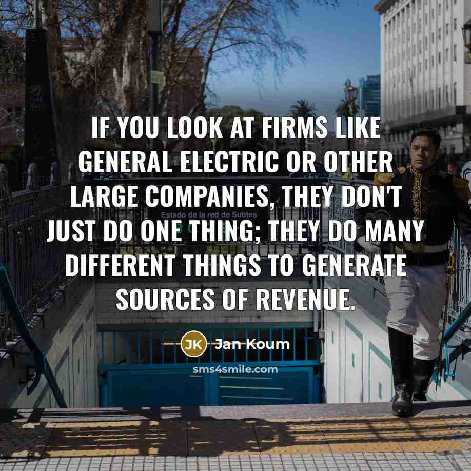 “If you look at firms like General Electric or other…” quote by Jan Koum